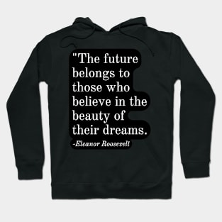 Inspirational Phrase -Eleanor Roosevelt Hoodie